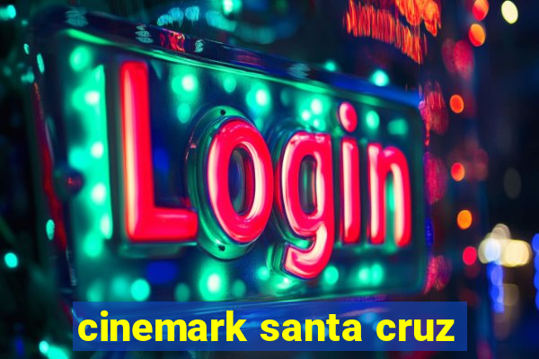 cinemark santa cruz